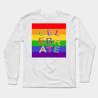 Celebrate Lgbt Lesbian Pride Gay Flag rainbow flag Long Sleeve T-Shirt